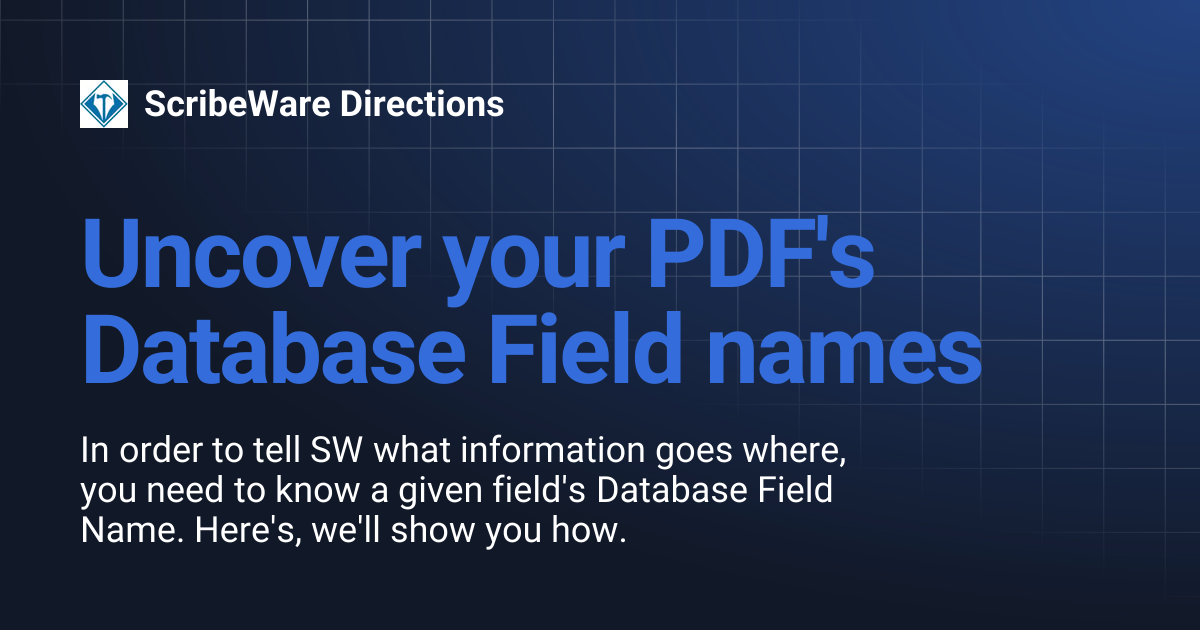 Uncover your PDF's Database Field names | ScribeWare Directions