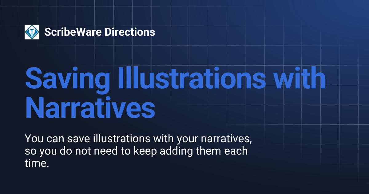 Saving Illustrations with Narratives | ScribeWare Directions
