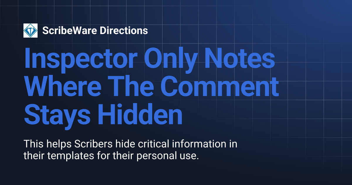 Inspector Only Notes Where The Comment Stays Hidden | ScribeWare Directions
