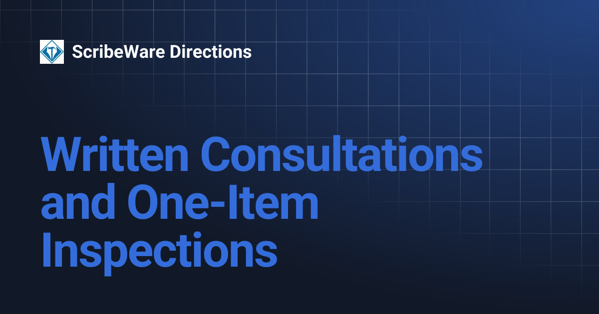 Written Consultations and One-Item Inspections | ScribeWare Directions