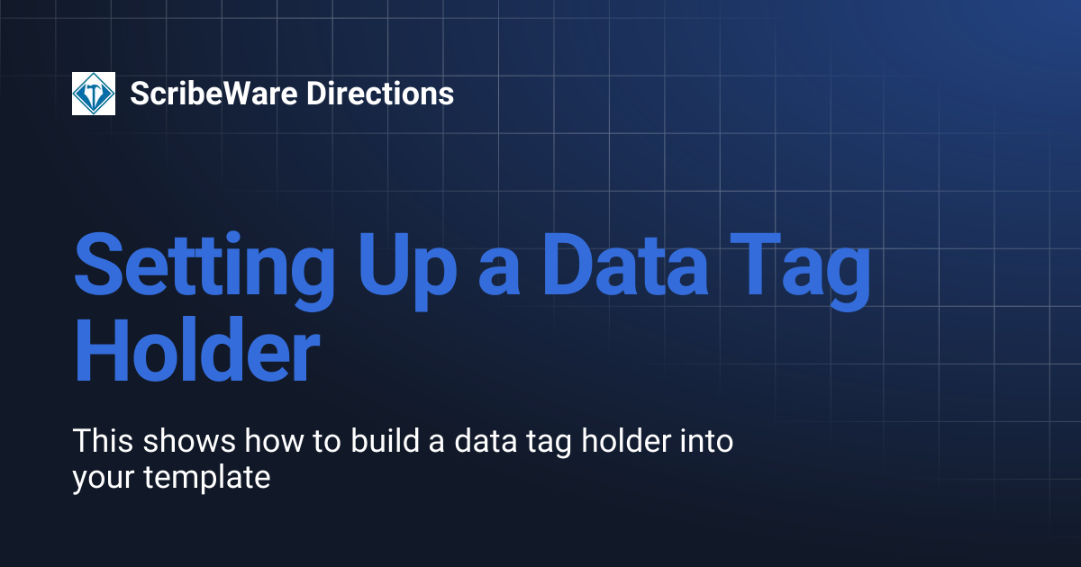Setting Up a Data Tag Holder | ScribeWare Directions