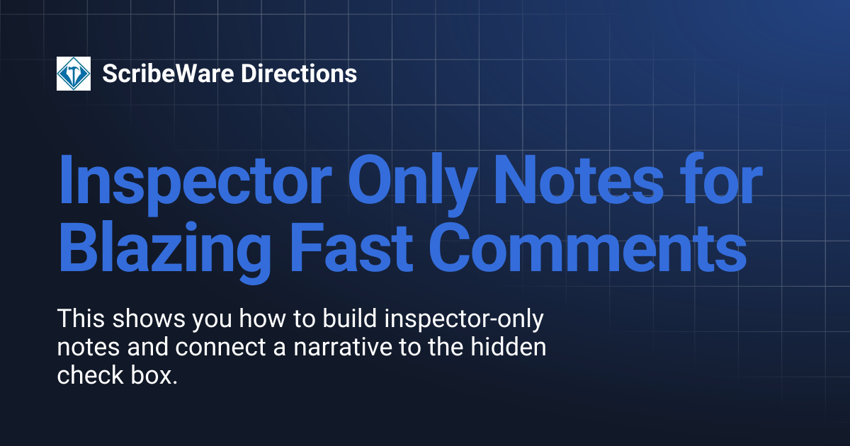 Inspector Only Notes for Blazing Fast Comments | ScribeWare Directions